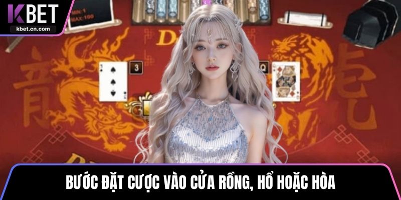 Bước đặt cược vào cửa Rồng, Hổ hoặc Hòa