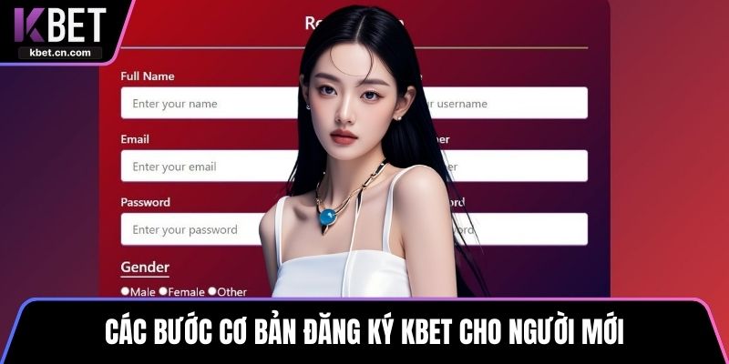 Các bước cơ bản đăng ký KBET cho người mới