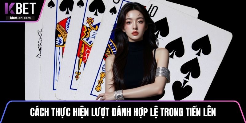 Cách thực hiện lượt đánh hợp lệ trong tiến lên