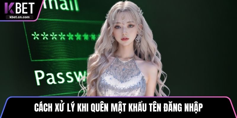 Cách xử lý khi quên mật khẩu tên đăng nhập