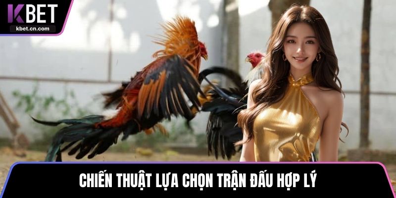 Chiến thuật lựa chọn trận đấu hợp lý