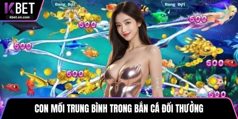 Con mồi trung bình trong bắn cá đổi thưởng
