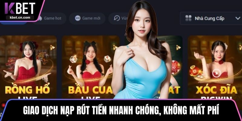 Giao dịch nạp rút tiền nhanh chóng, không mất phí
