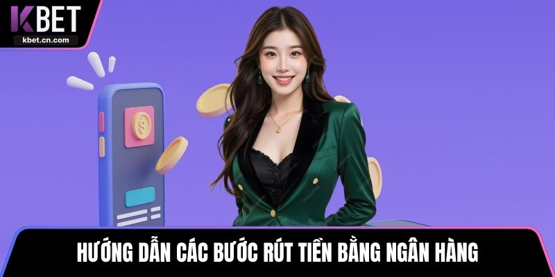 Hướng dẫn các bước rút tiền bằng ngân hàng