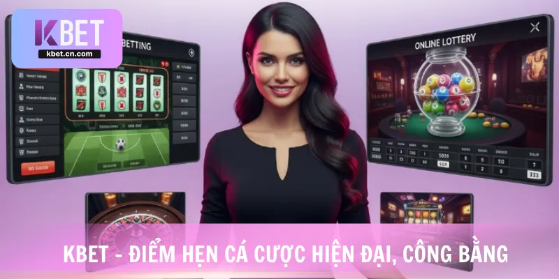 KBET - Điểm hẹn cá cược hiện đại, công bằng