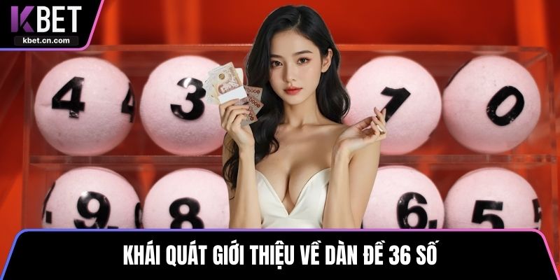 Khái quát giới thiệu về dàn đề 36 số