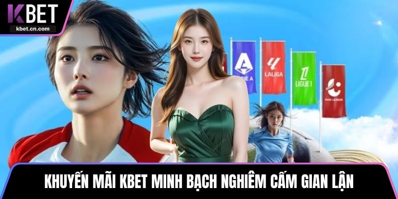 Khuyến mãi KBET minh bạch nghiêm cấm gian lận