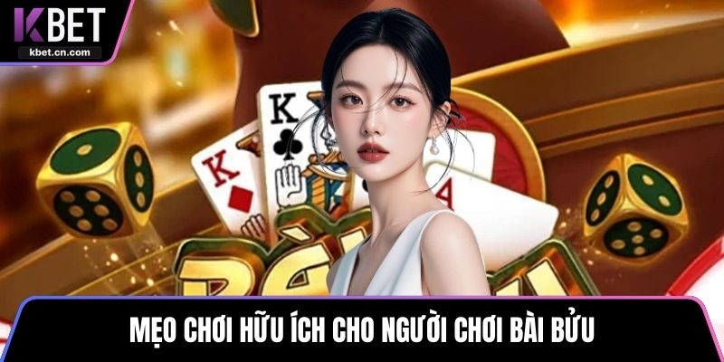 Mẹo chơi hữu ích cho người chơi bài bửu