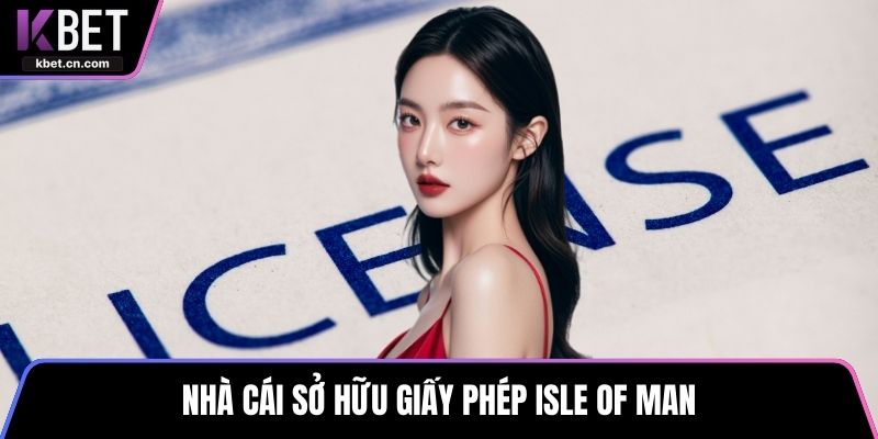 Nhà cái sở hữu giấy phép Isle of Man