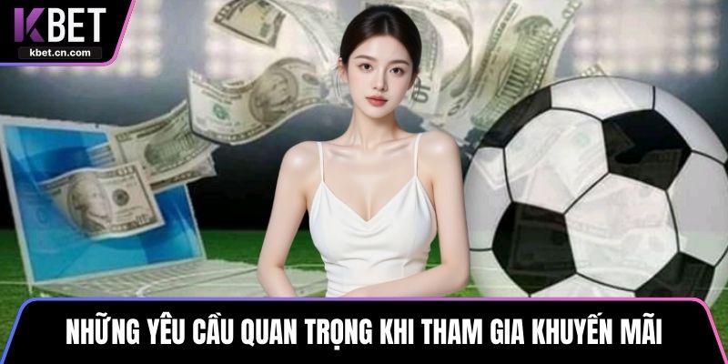 Những yêu cầu quan trọng khi tham gia khuyến mãi