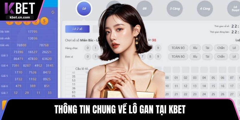 Thông tin chung về lô gan tại KBET