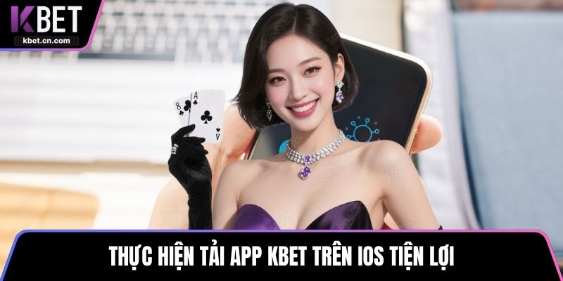 Thực hiện tải app KBET trên IOS tiện lợi