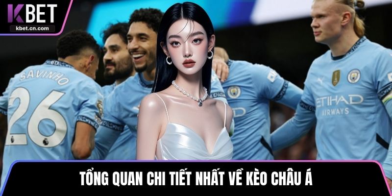 Tổng quan chi tiết nhất về kèo châu Á