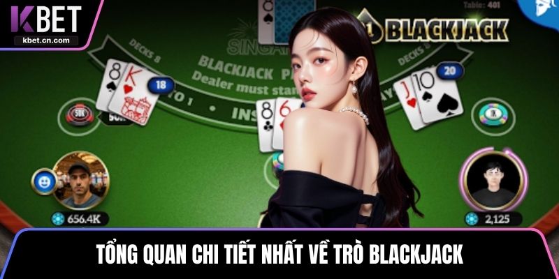 Tổng quan chi tiết nhất về trò Blackjack