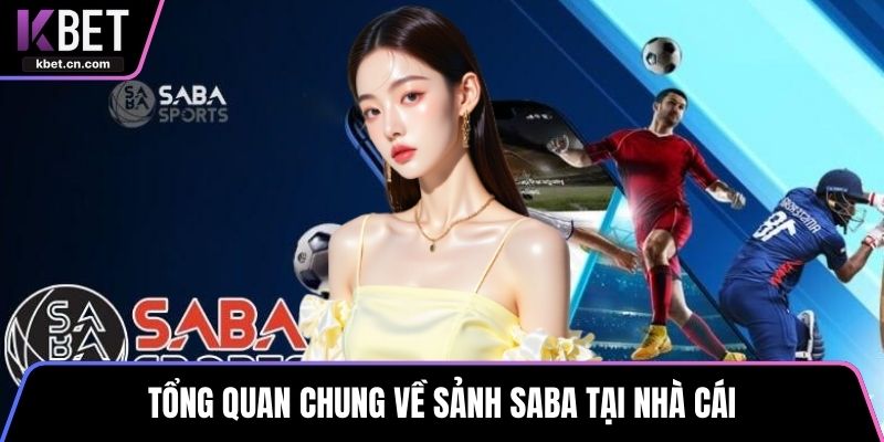 Tổng quan chung về sảnh Saba tại nhà cái