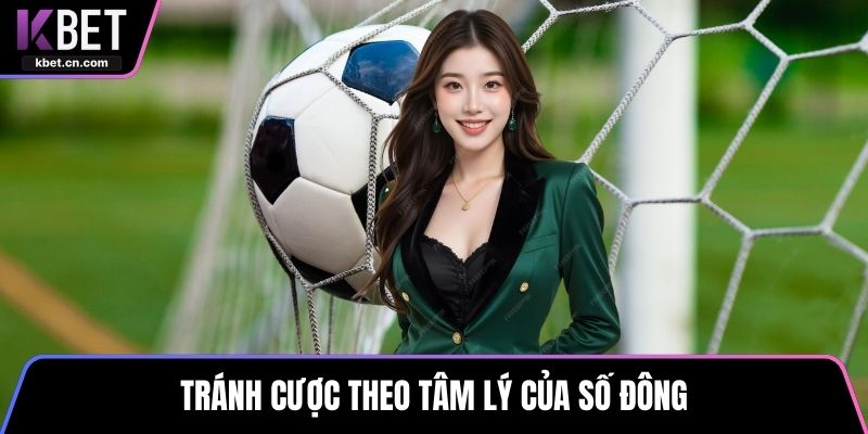 Tránh cược theo tâm lý của số đông